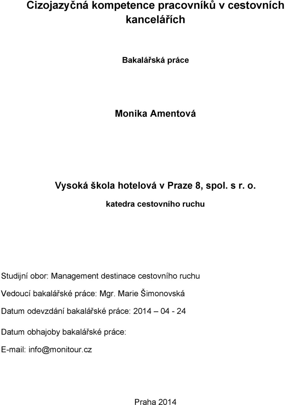 katedra cestovního ruchu Studijní obor: Management destinace cestovního ruchu Vedoucí