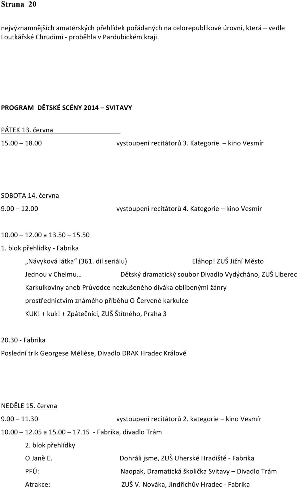 .50 1. blok přehlídky - Fabrika Návyková látka (361. díl seriálu) Eláhop!