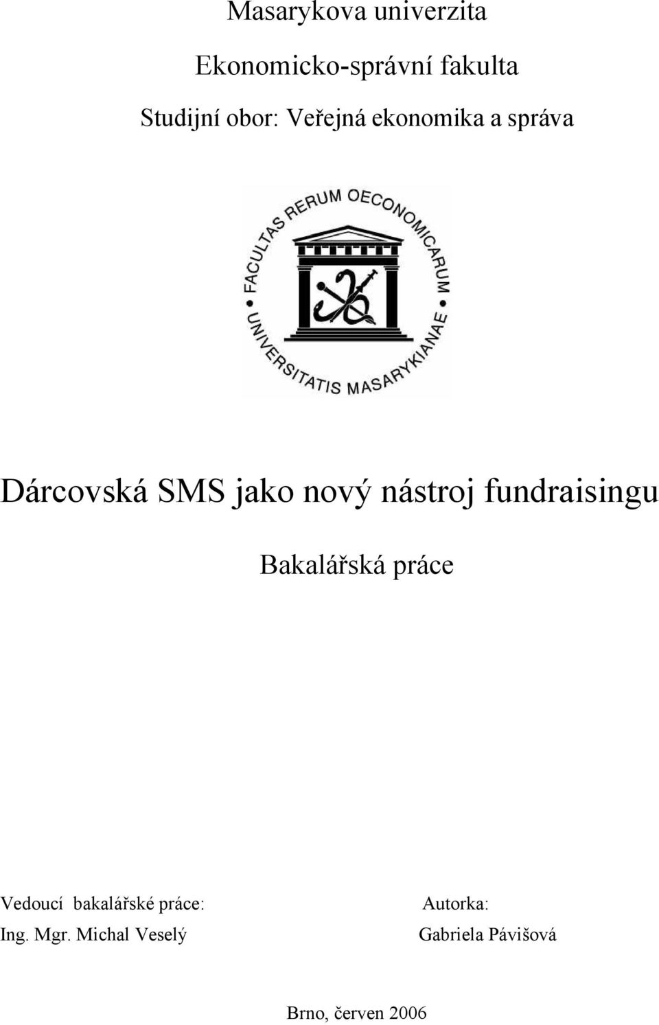 nástroj fundraisingu Bakalářská práce Vedoucí bakalářské