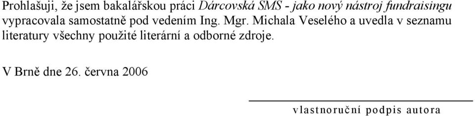 Michala Veselého a uvedla v seznamu literatury všechny použité