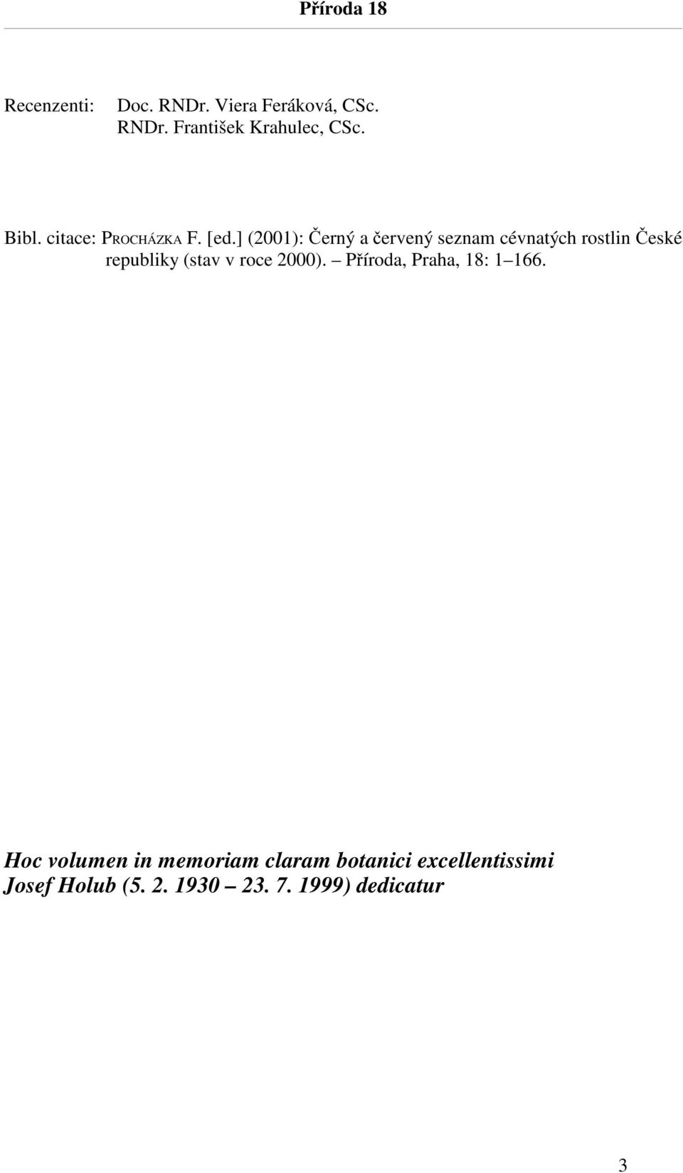 ] (2001): Černý a červený seznam cévnatých rostlin České republiky (stav v roce