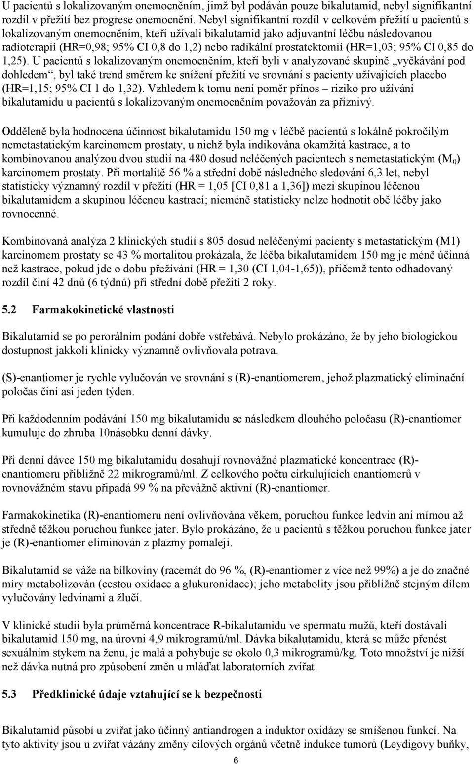 radikální prostatektomií (HR=1,03; 95% CI 0,85 do 1,25).