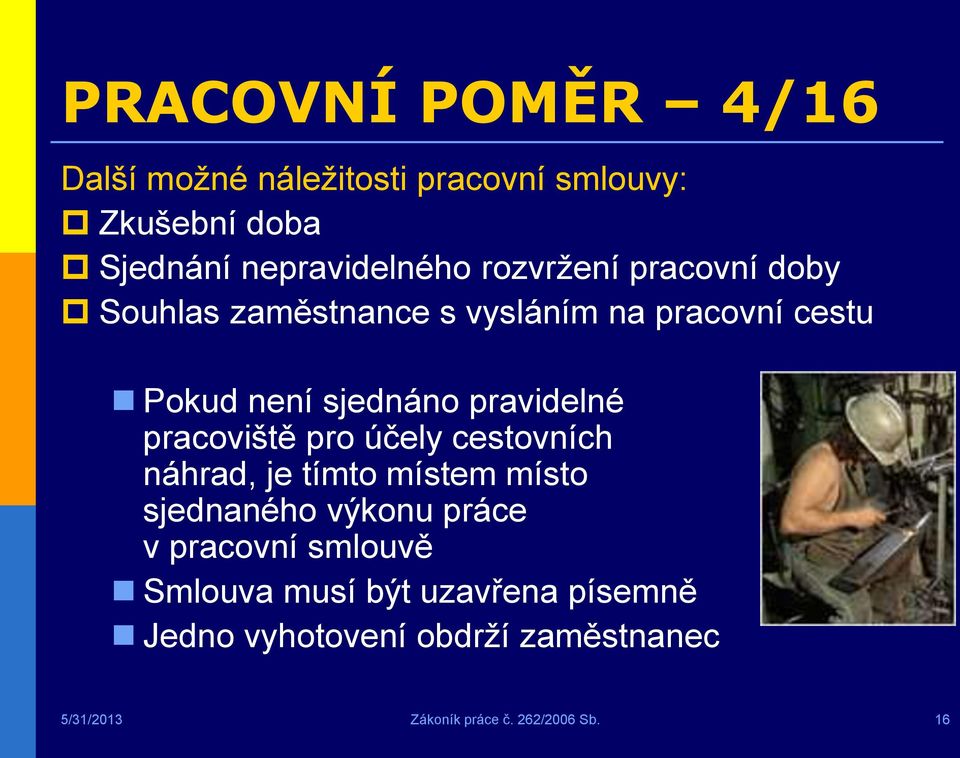 pracoviště pro účely cestovních náhrad, je tímto místem místo sjednaného výkonu práce v pracovní smlouvě