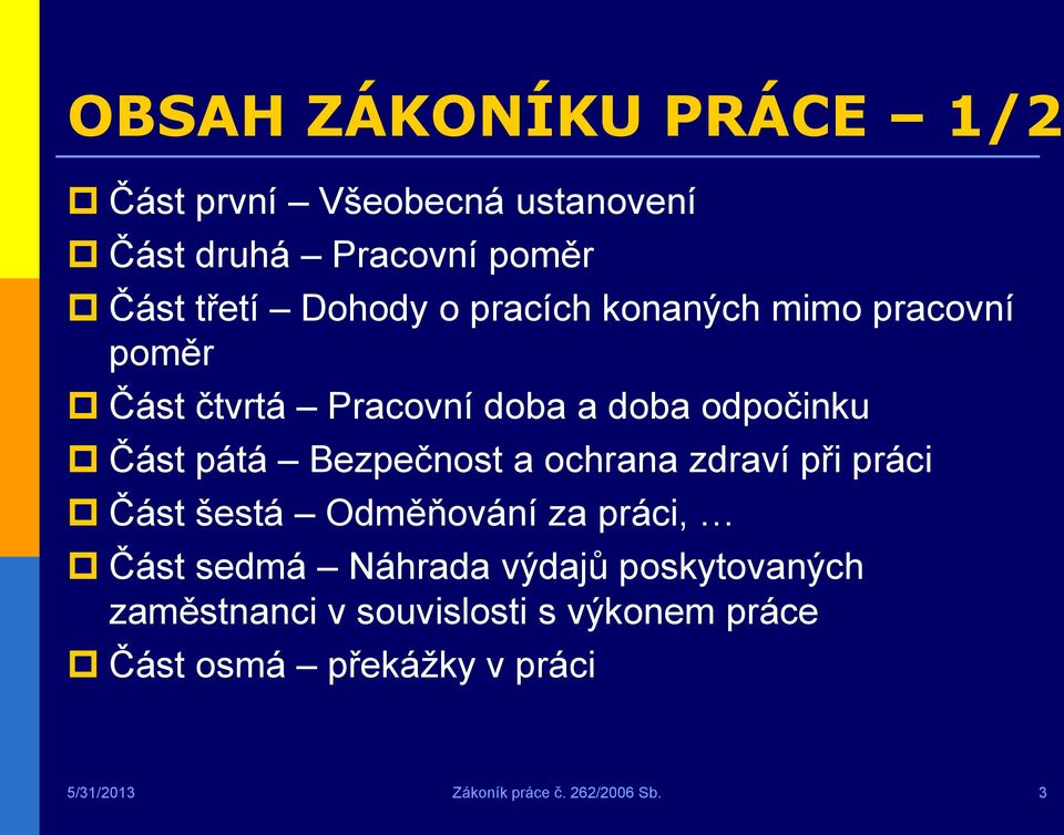 ochrana zdraví při práci Část šestá Odměňování za práci, Část sedmá Náhrada výdajů poskytovaných