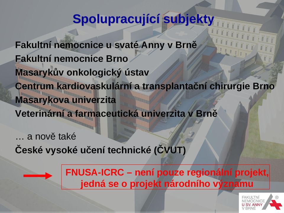 Masarykova univerzita Veterinární a farmaceutická univerzita v Brně a nově také České