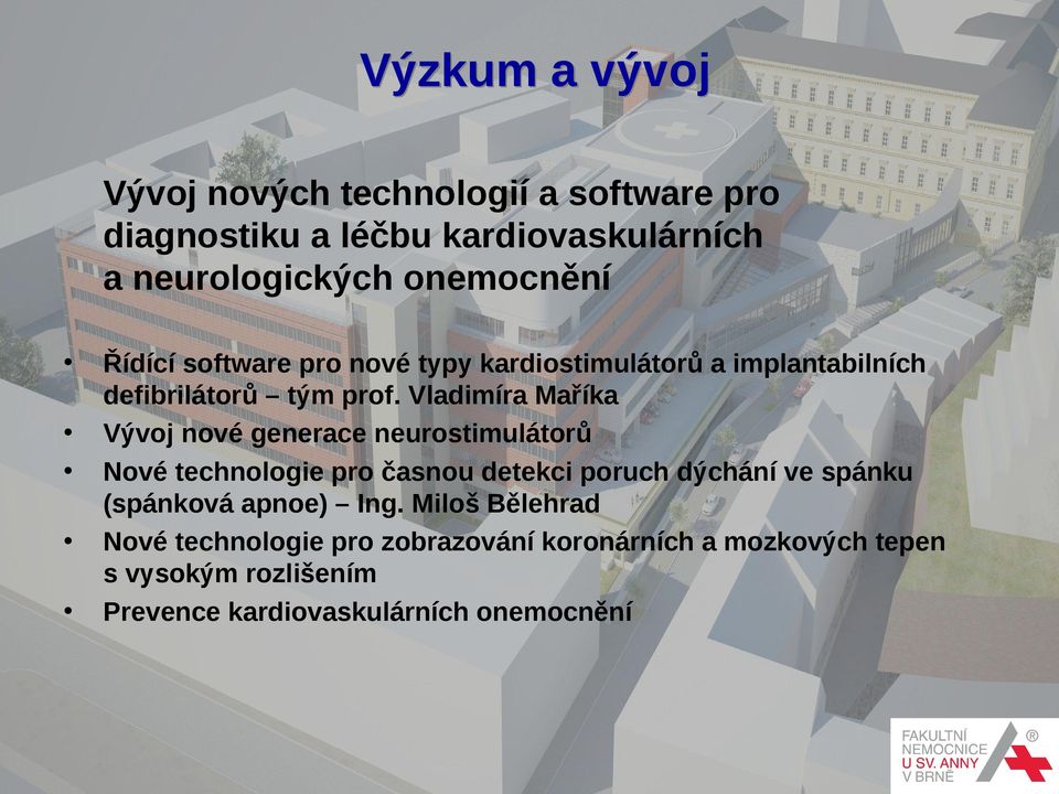 Vladimíra Maříka Vývoj nové generace neurostimulátorů Nové technologie pro časnou detekci poruch dýchání ve spánku