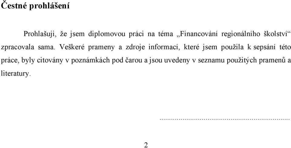 Veškeré prameny a zdroje informací, které jsem pouţila k sepsání této