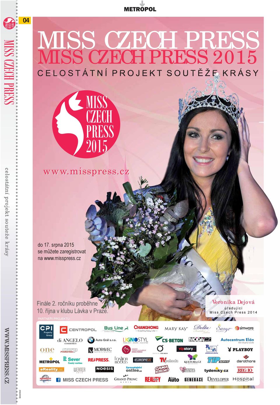 cz do 17. srpna 2015 se můžete zaregistrovat na www.misspress.cz Finále 2. ročníku proběhne 10.