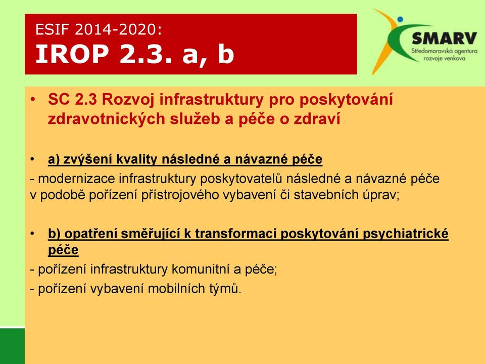 následné a návazné péče - modernizace infrastruktury poskytovatelů následné a návazné péče v podobě