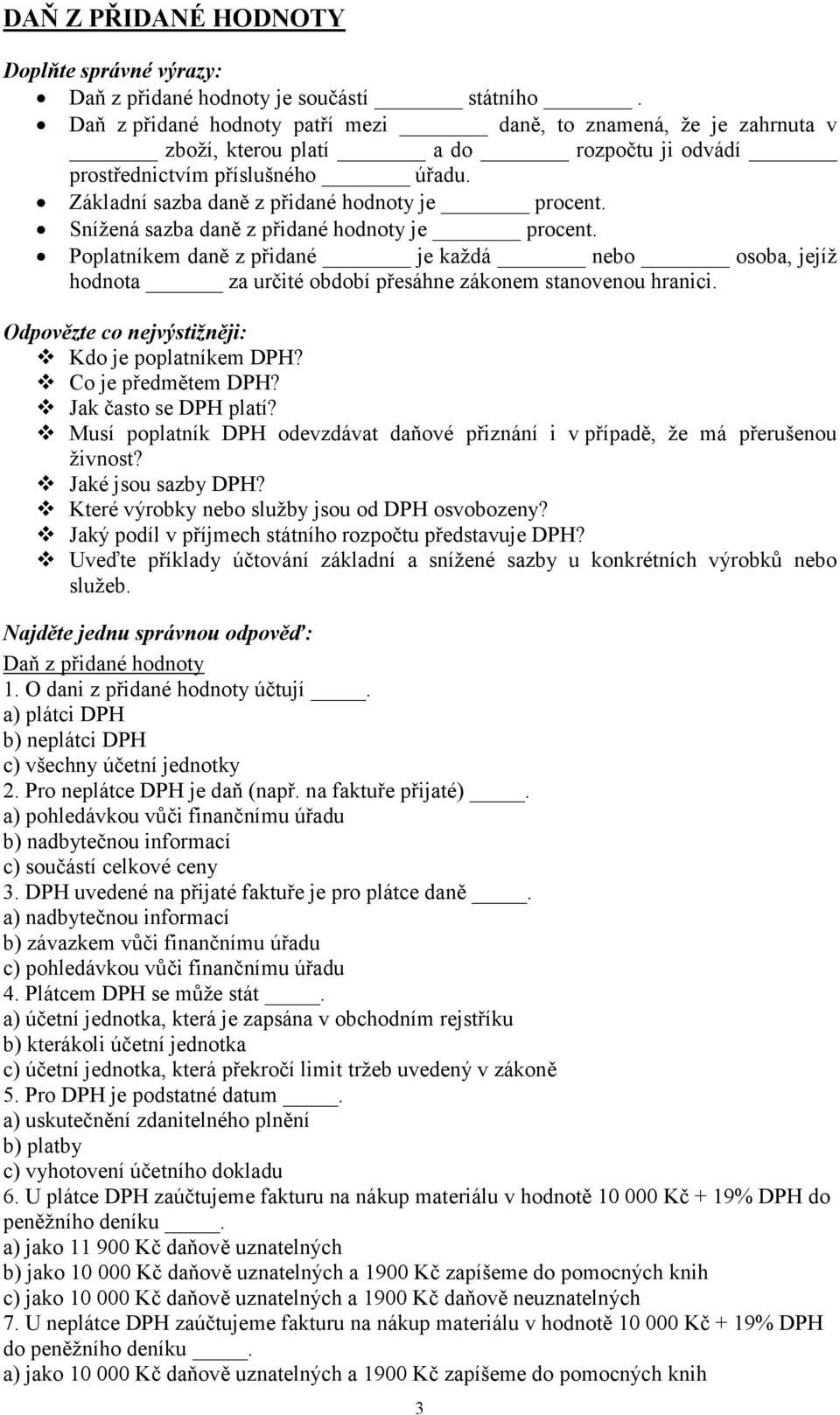 Snížená sazba daně z přidané hodnoty je procent. Poplatníkem daně z přidané je každá nebo osoba, jejíž hodnota za určité období přesáhne zákonem stanovenou hranici.