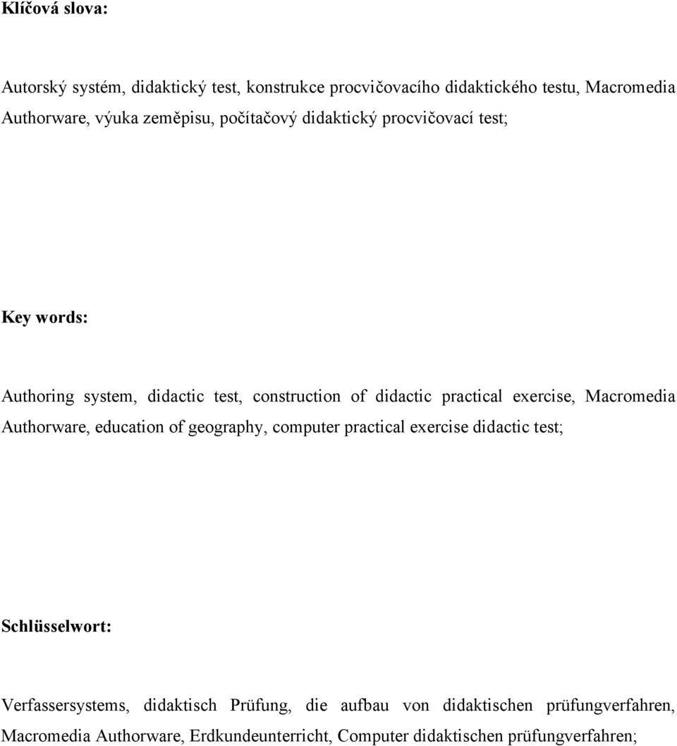 Macromedia Authorware, education of geography, computer practical exercise didactic test; Schlüsselwort: Verfassersystems, didaktisch