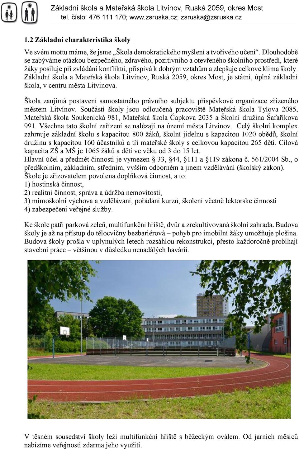 Základní škola a Mateřská škola Litvínov, Ruská 2059, okres Most, je státní, úplná základní škola, v centru města Litvínova.