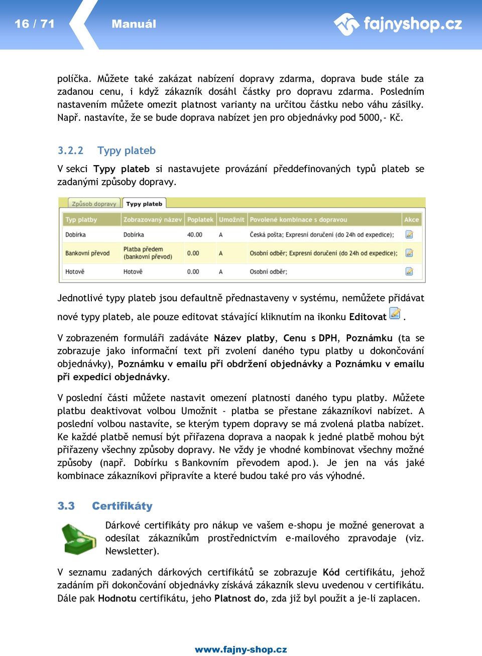 2 Typy plateb V sekci Typy plateb si nastavujete provázání předdefinovaných typů plateb se zadanými způsoby dopravy.