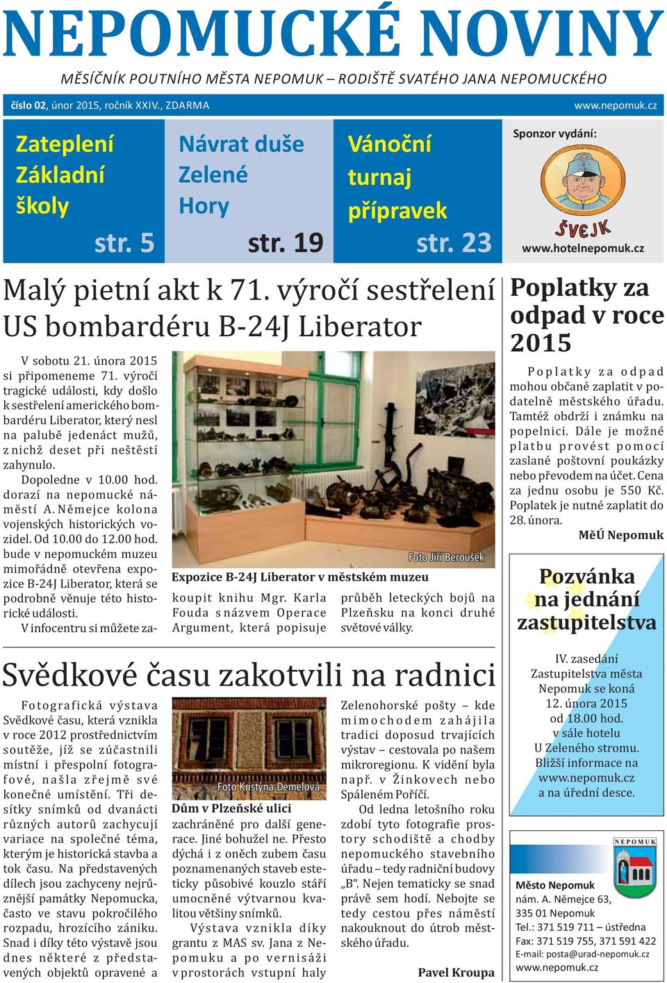 vy roc ı tragicke uda losti, kdy dos lo k sestr elenı americke ho bombarde ru Liberator, ktery nesl na palube jedena ct muz u, z nichz deset pr i nes te stı zahynulo. Dopoledne v 10.00 hod.