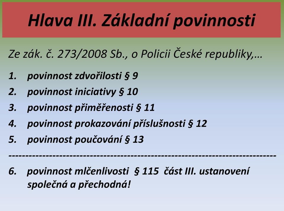 povinnost prokazování příslušnosti 12 5.