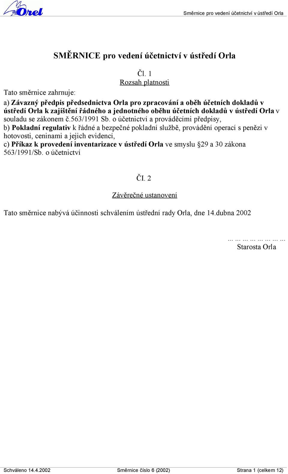 v ústředí Orla v souladu se zákonem č.563/1991 Sb.