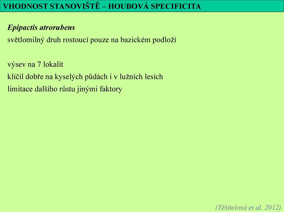 7 lokalit klíčil dobře na kyselých půdách i v lužních lesích