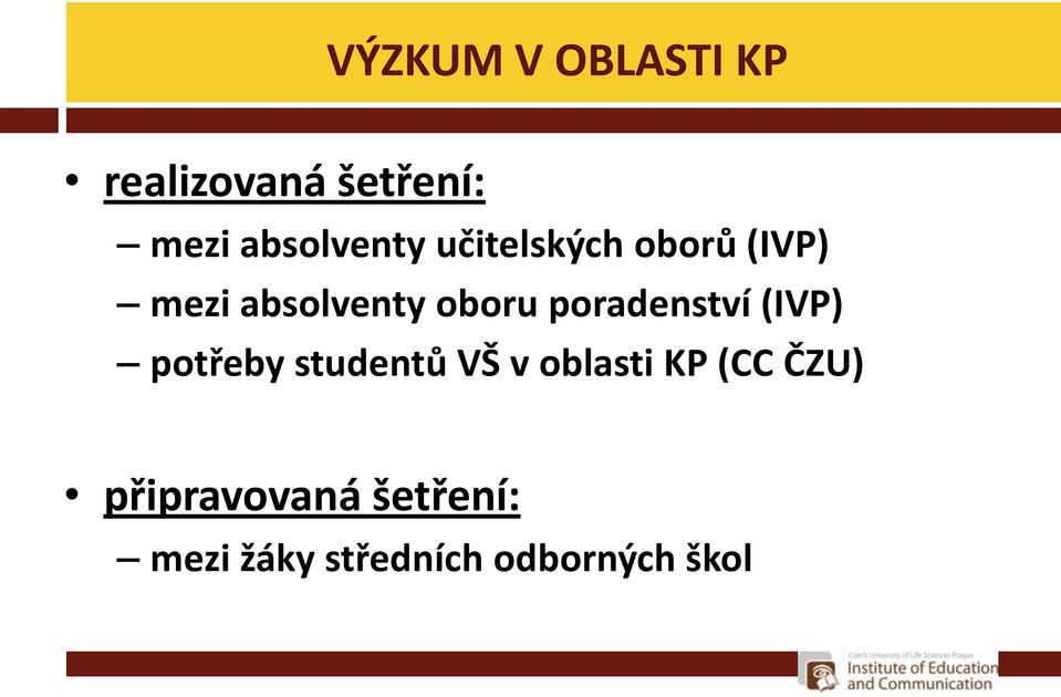 oboru poradenství (IVP) potřeby studentů VŠ v oblasti