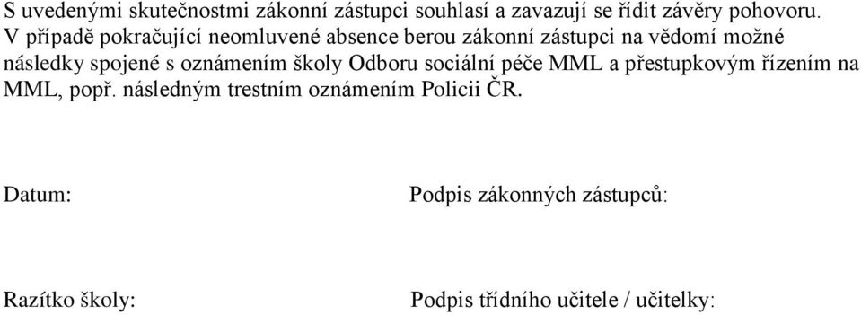 s oznámením školy Odboru sociální péče MML a přestupkovým řízením na MML, popř.