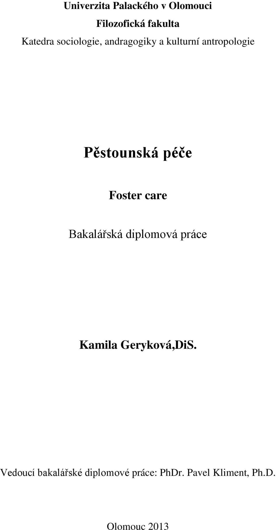 Foster care Bakalářská diplomová práce Kamila Geryková,DiS.