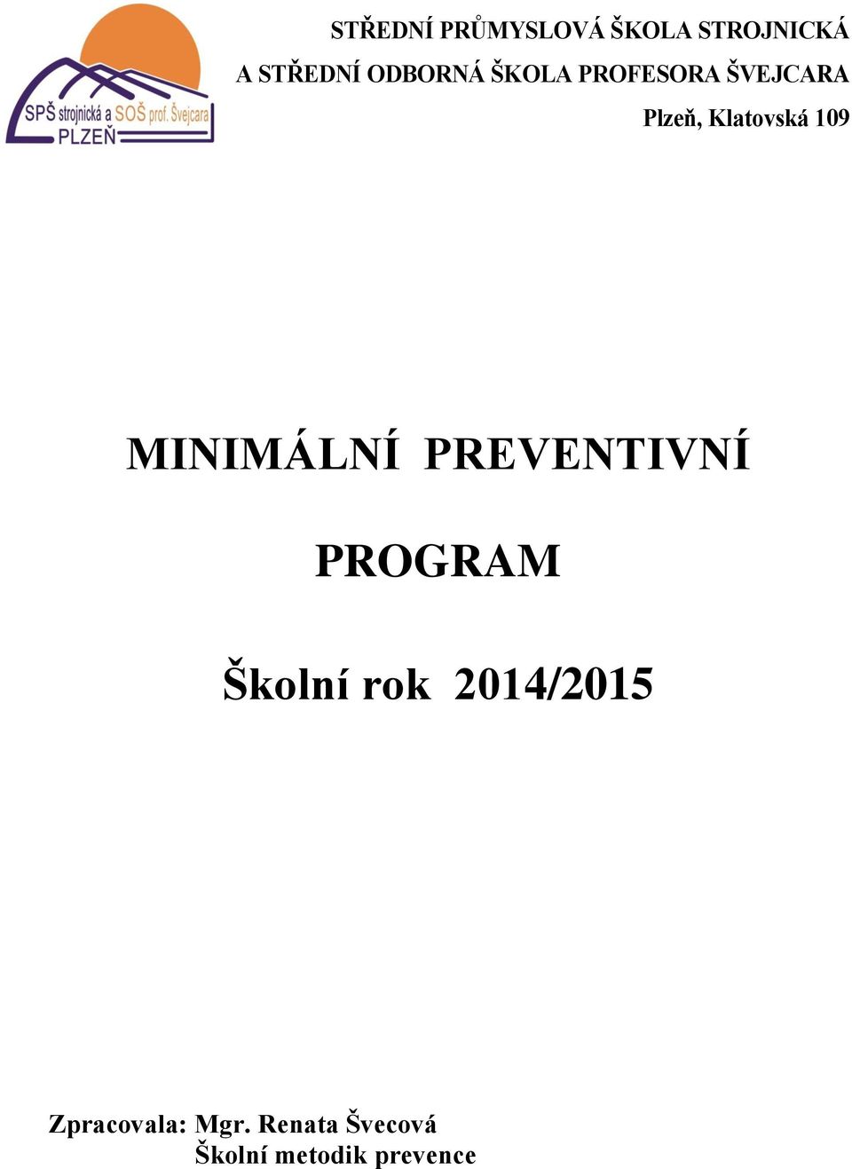 109 MINIMÁLNÍ PREVENTIVNÍ PROGRAM Školní rok