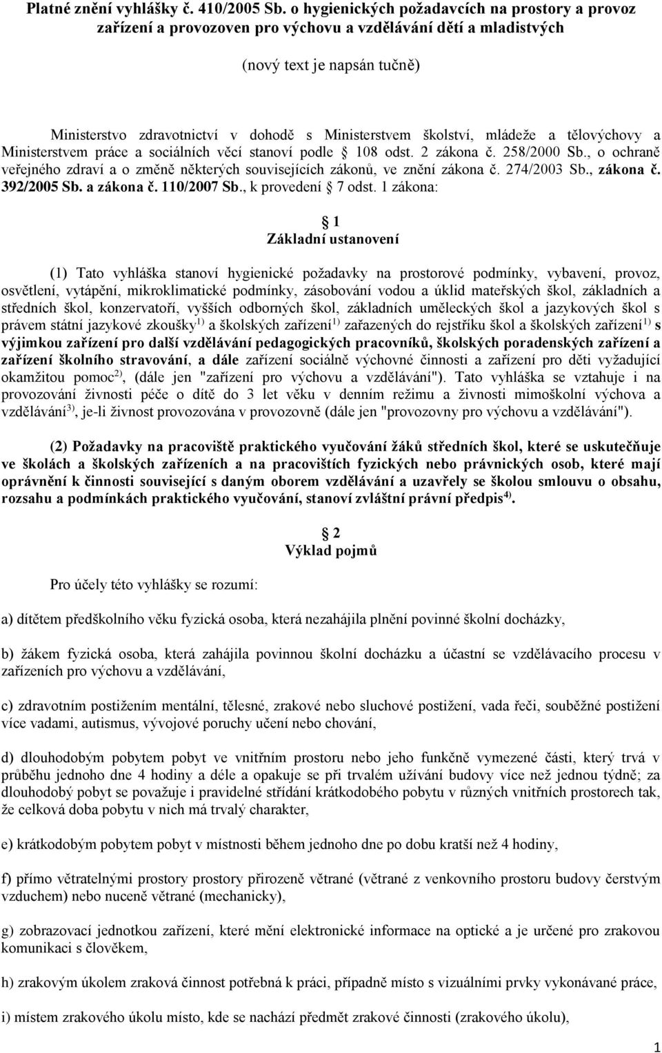 školství, mládeže a tělovýchovy a Ministerstvem práce a sociálních věcí stanoví podle 108 odst. 2 zákona č. 258/2000 Sb.