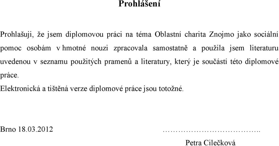 uvedenou v seznamu použitých pramenů a literatury, který je součástí této diplomové