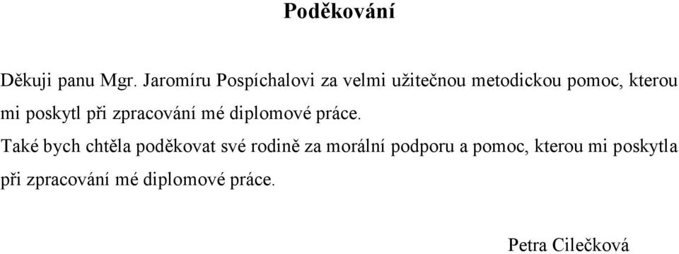 poskytl při zpracování mé diplomové práce.