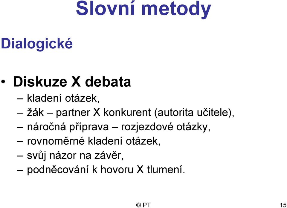 náročná příprava rozjezdové otázky, rovnoměrné kladení