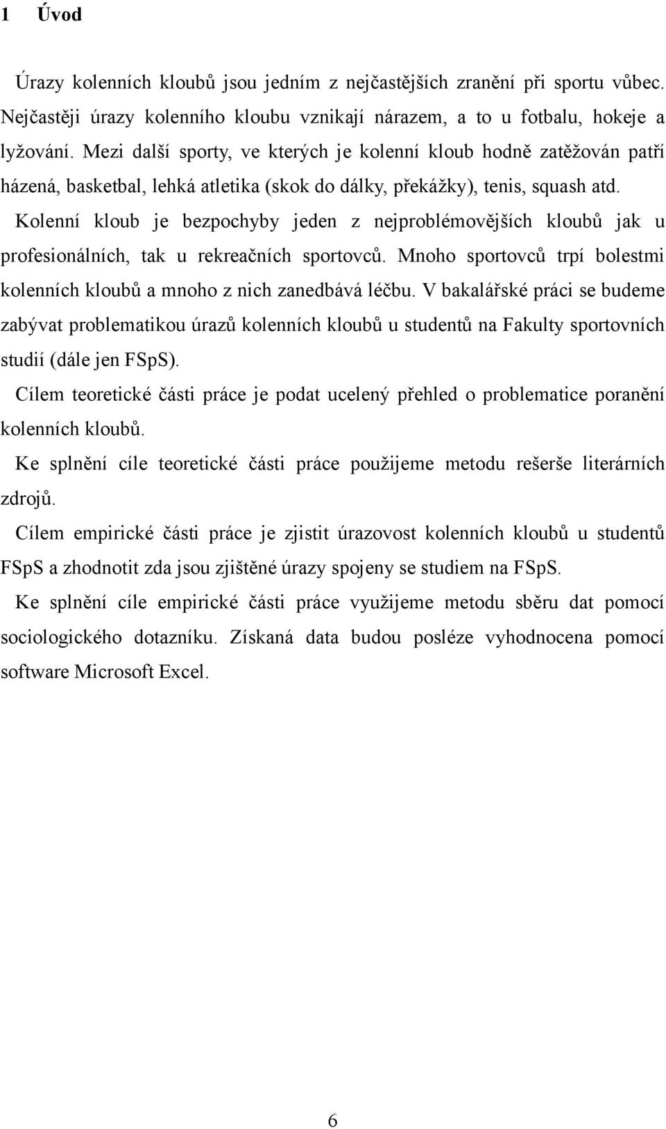 Kolenní kloub je bezpochyby jeden z nejproblémovějších kloubů jak u profesionálních, tak u rekreačních sportovců. Mnoho sportovců trpí bolestmi kolenních kloubů a mnoho z nich zanedbává léčbu.