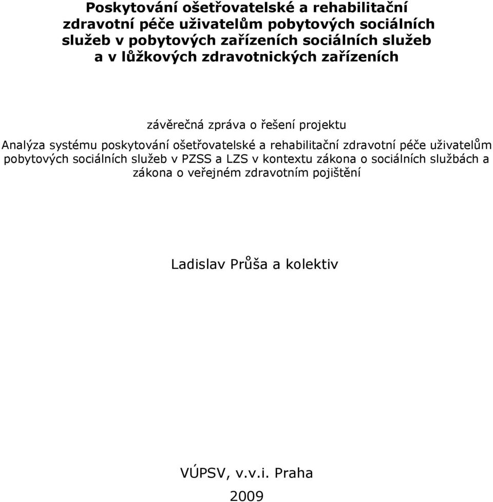 systému poskytování ošetřovatelské a rehabilitační zdravotní péče uživatelům pobytových sociálních služeb v PZSS a LZS