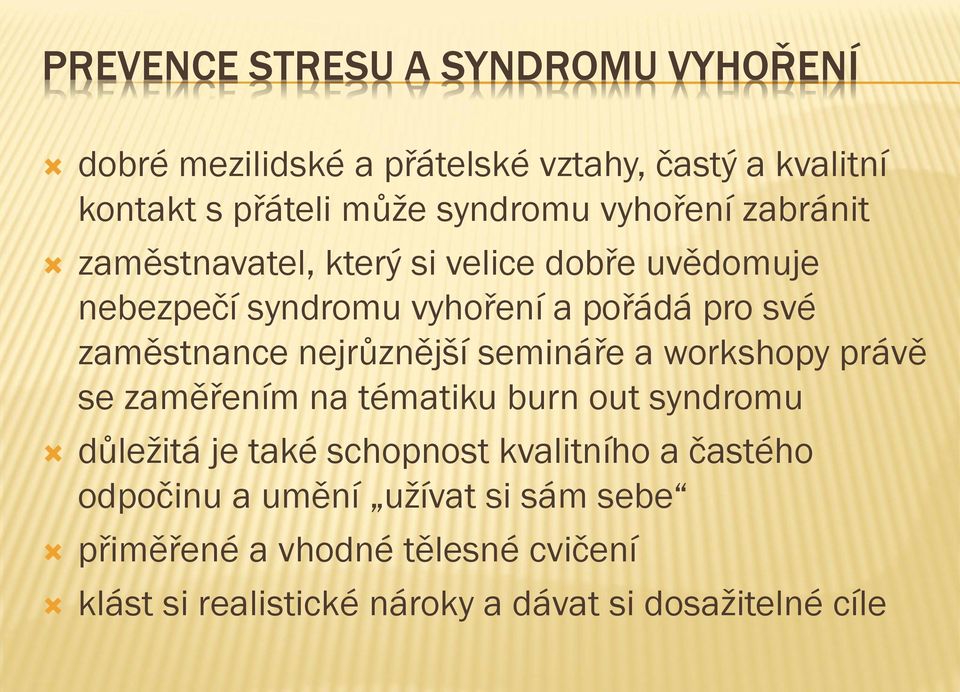 nejrůznější semináře a workshopy právě se zaměřením na tématiku burn out syndromu důležitá je také schopnost kvalitního a