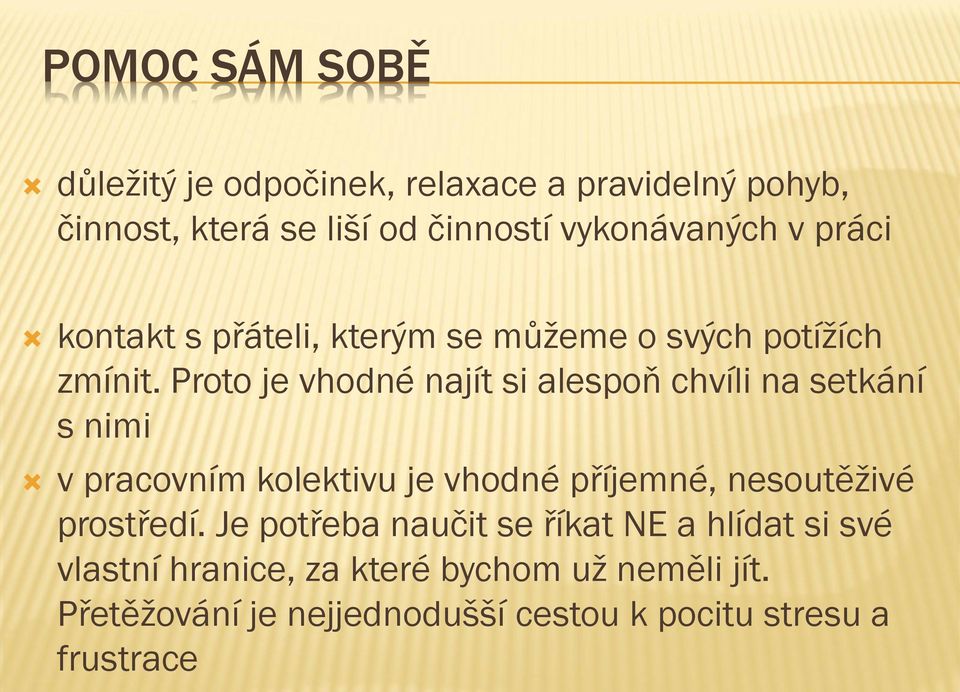 Proto je vhodné najít si alespoň chvíli na setkání s nimi v pracovním kolektivu je vhodné příjemné, nesoutěživé