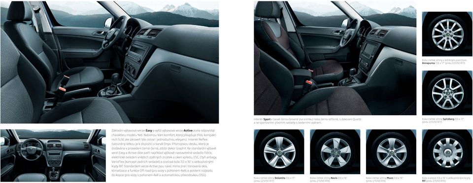 Nabídnou Vám komfort, který převyšuje třídu kompaktních SUV, ale zároveň Vás osloví i jednoduchou elegancí. Interiér Reflex čalouněný látkou je k dispozici v barvě Onyx.