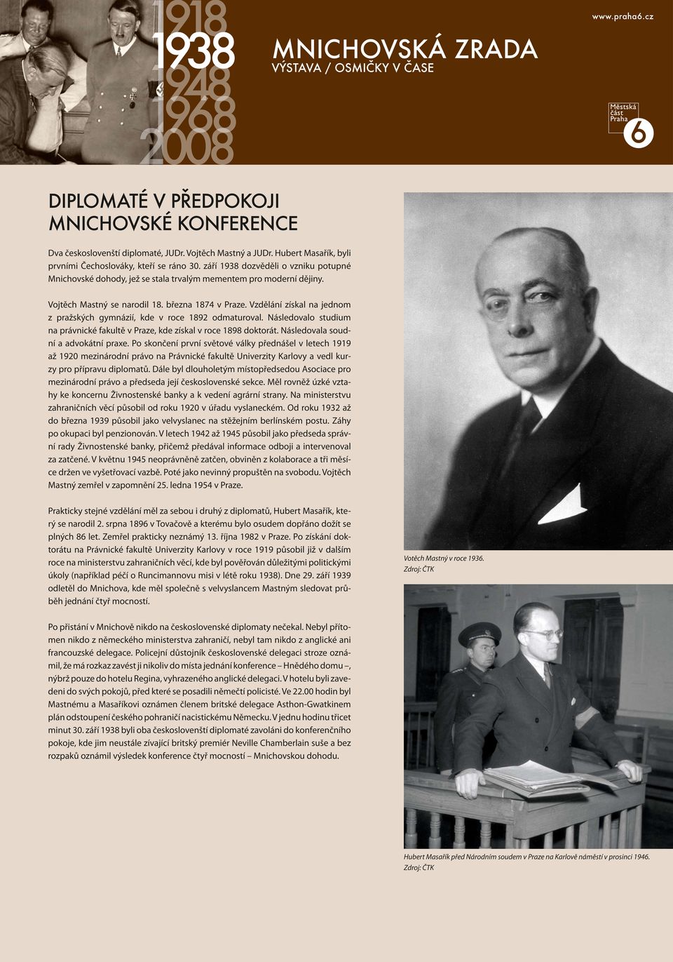 března 1874 v Praze. Vzdělání získal na jednom z pražských gymnázií, kde v roce 1892 odmaturoval. Následovalo studium na právnické fakultě v Praze, kde získal v roce 1898 doktorát.