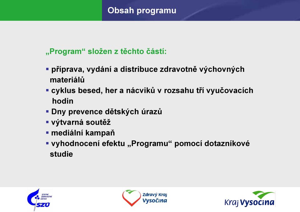 v rozsahu tří vyučovacích hodin Dny prevence dětských úrazů výtvarná