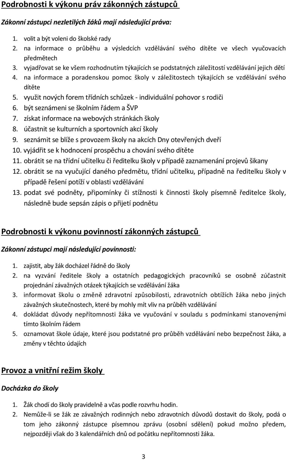 na informace a poradenskou pomoc školy v záležitostech týkajících se vzdělávání svého dítěte 5. využit nových forem třídních schůzek individuální pohovor s rodiči 6.