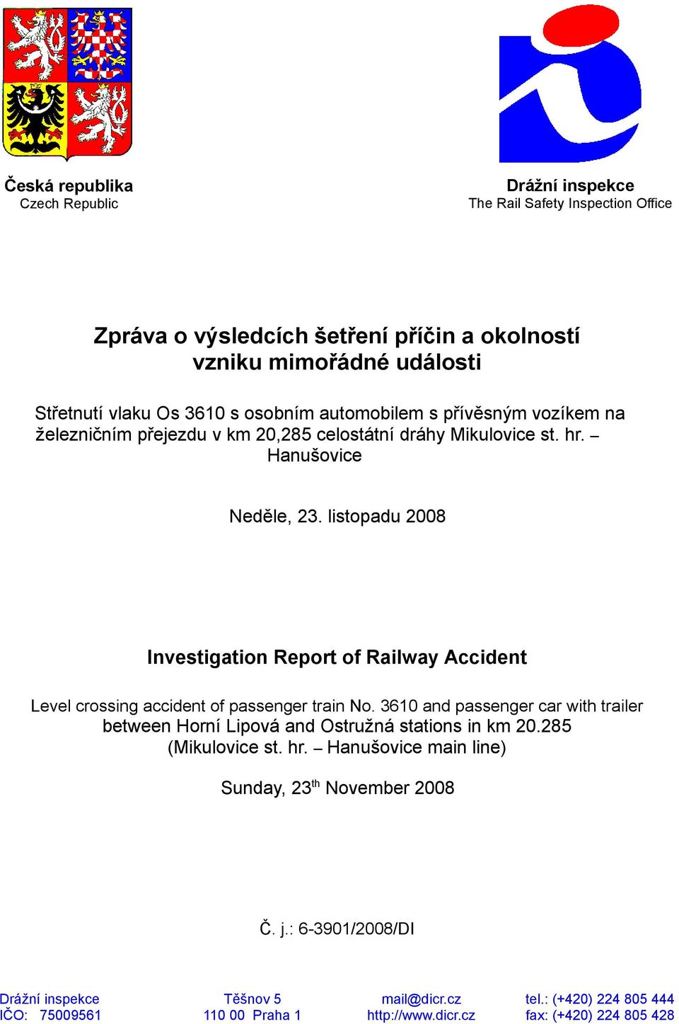 listopadu 2008 Investigation Report of Railway Accident Level crossing accident of passenger train No.