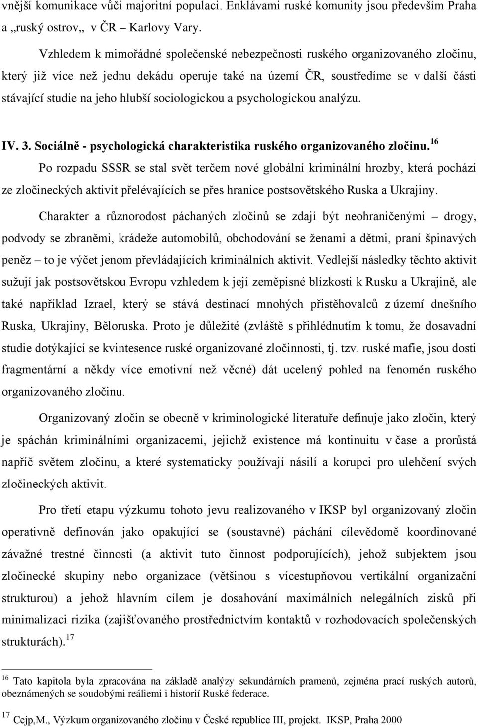 sociologickou a psychologickou analýzu. IV. 3. Sociálně - psychologická charakteristika ruského organizovaného zločinu.