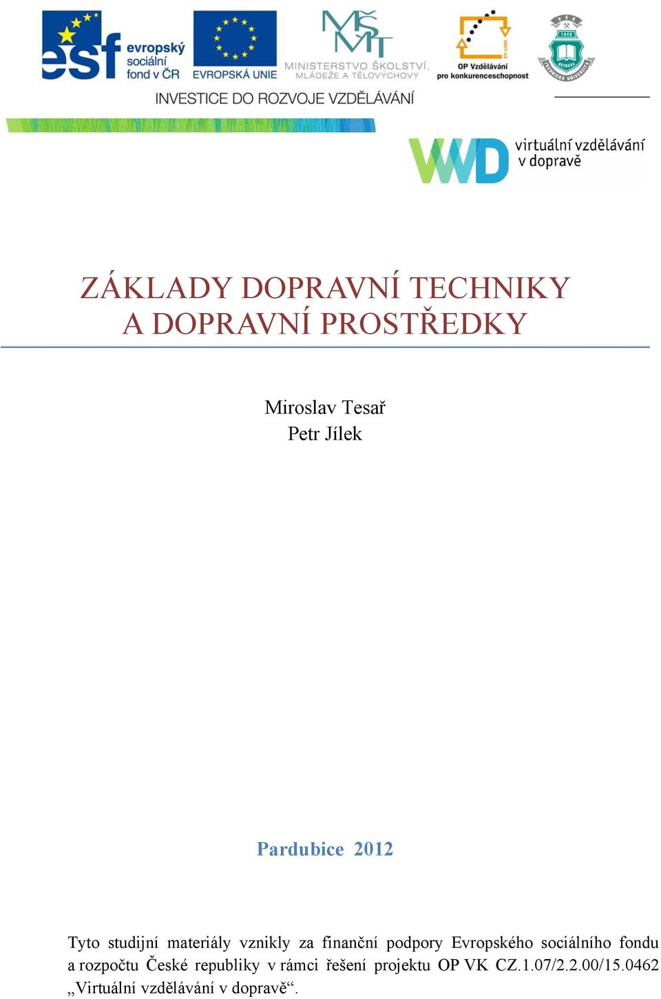 podpory Evropského sociálního fondu a rozpočtu České republiky v