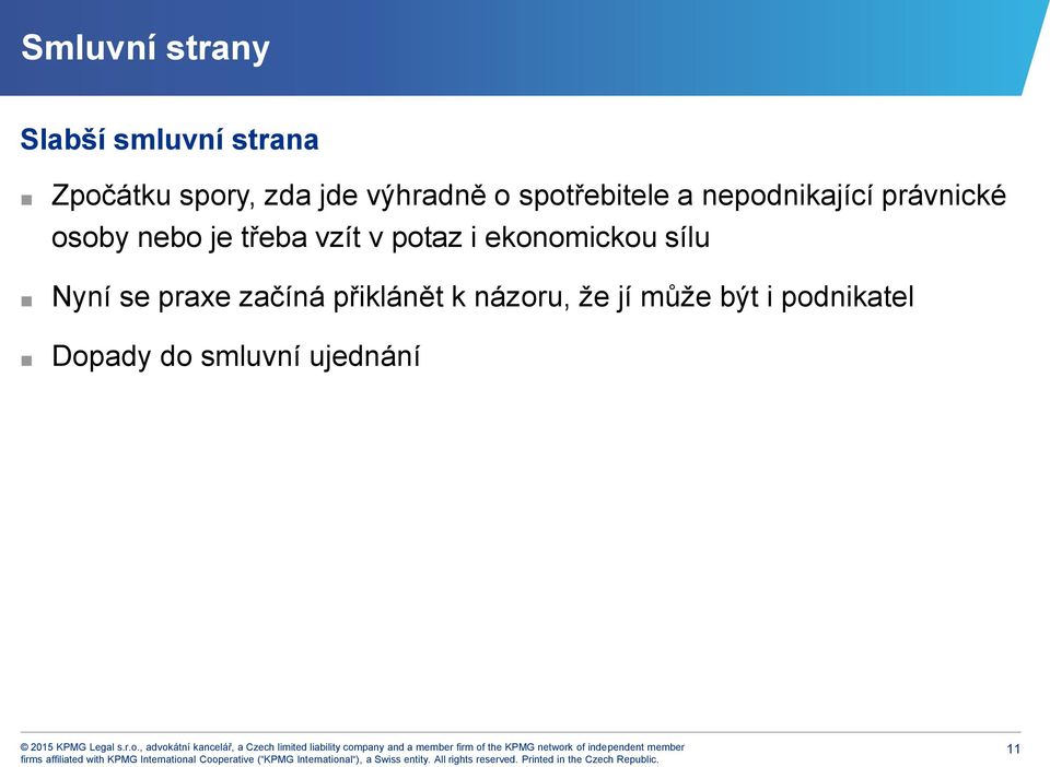 třeba vzít v potaz i ekonomickou sílu Nyní se praxe začíná