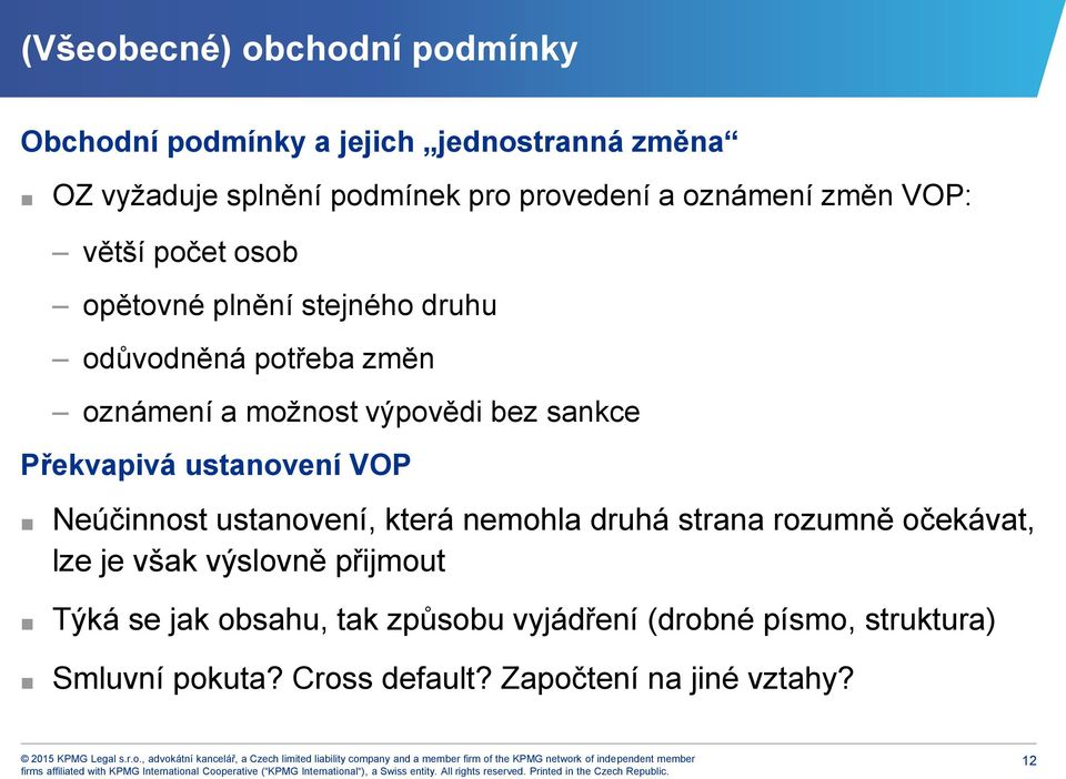 sankce Překvapivá ustanovení VOP Neúčinnost ustanovení, která nemohla druhá strana rozumně očekávat, lze je však výslovně