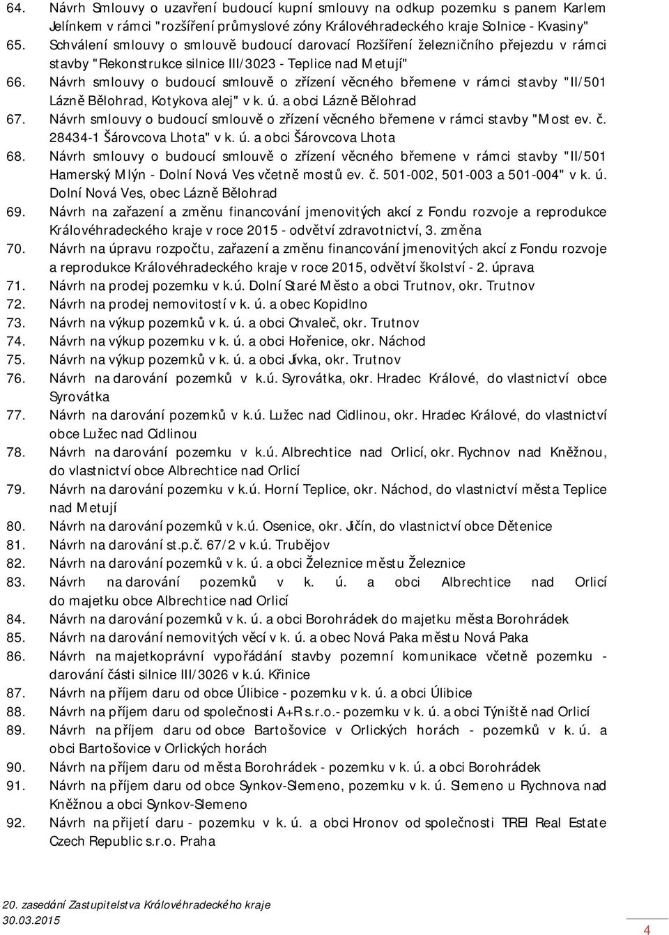 Návrh smlouvy o budoucí smlouvě o zřízení věcného břemene v rámci stavby "II/501 Lázně Bělohrad, Kotykova alej" v k. ú. a obci Lázně Bělohrad 67.