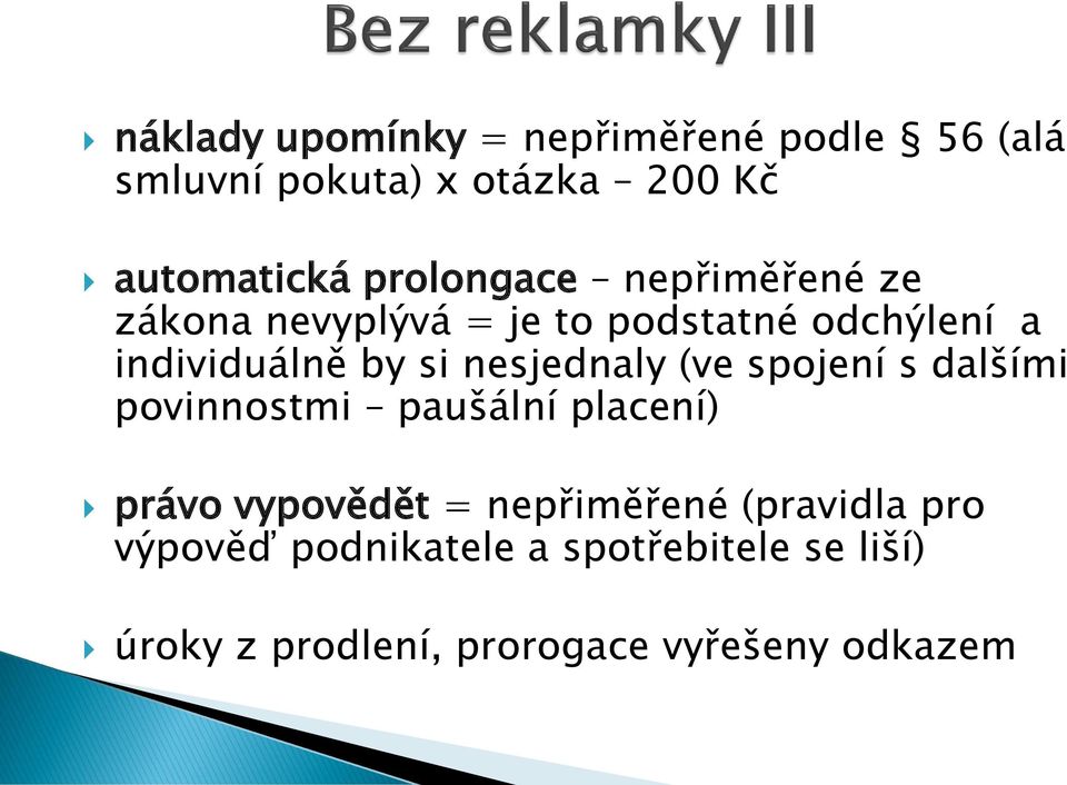 nesjednaly (ve spojení s dalšími povinnostmi paušální placení) právo vypovědět = nepřiměřené