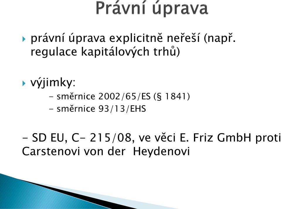 2002/65/ES ( 1841) - směrnice 93/13/EHS - SD EU,