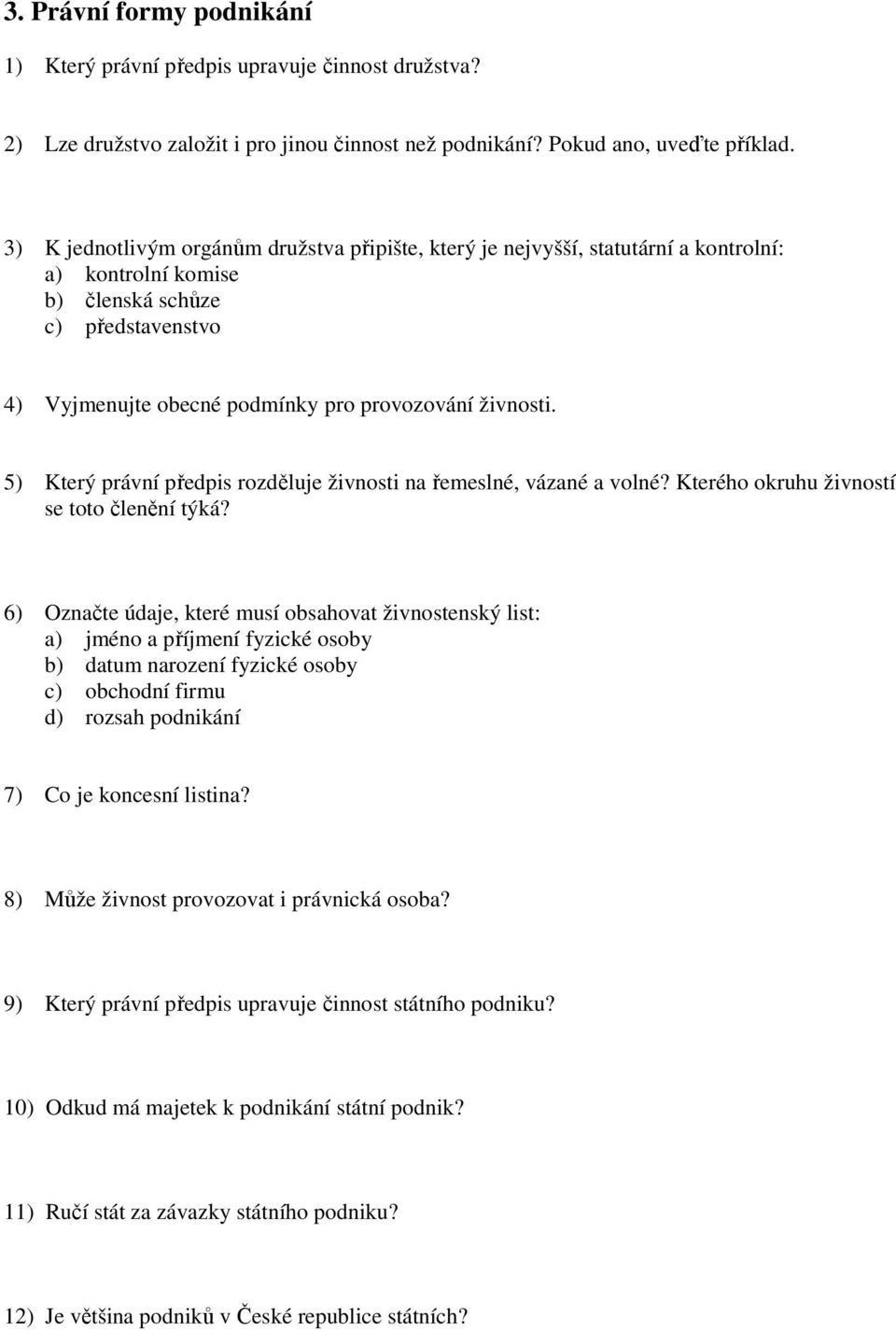 5) Který právní předpis rozděluje živnosti na řemeslné, vázané a volné? Kterého okruhu živností se toto členění týká?