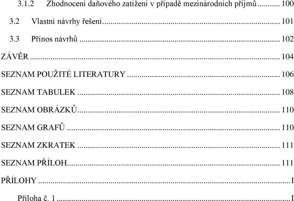 .. 104 SEZNAM POUŽITÉ LITERATURY... 106 SEZNAM TABULEK... 108 SEZNAM OBRÁZKŮ.