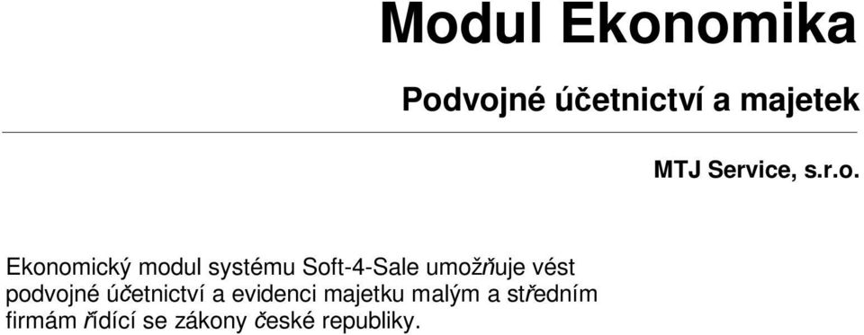 Ekonomický modul systému Soft-4-Sale umož uje vést