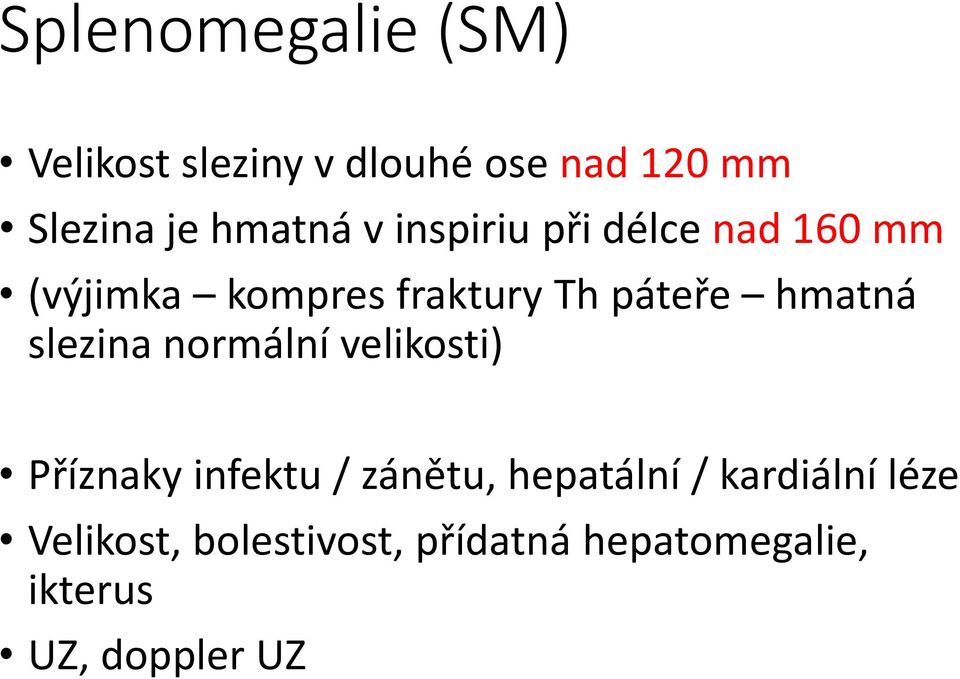 hmatná slezina normální velikosti) Příznaky infektu / zánětu, hepatální /