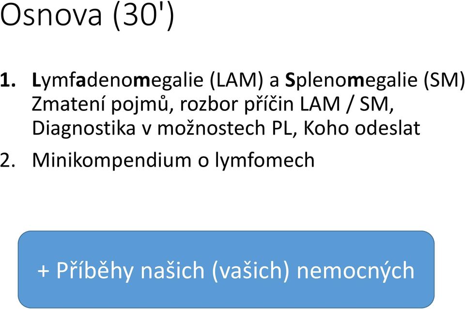 pojmů, rozbor příčin LAM / SM, Diagnostika v